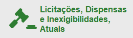 Licitações, Dispensas e Inexigibilidades, Atuais